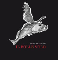 Title: Il folle volo, Author: Emanuele Savassi