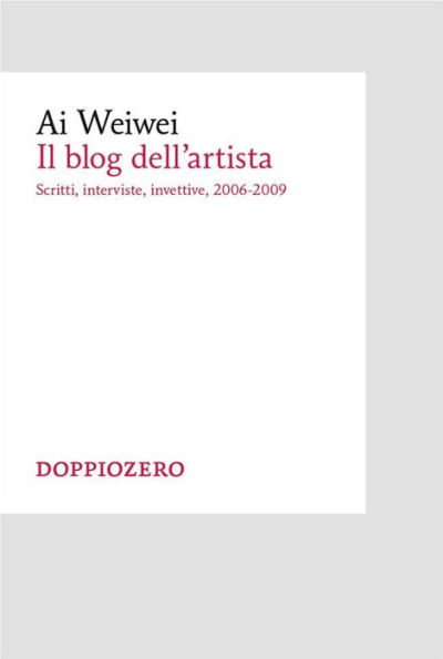 Il blog: Scritti, interviste, invettive 2006-2009