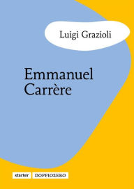 Title: Emmanuel Carrère, Author: Luigi Grazioli