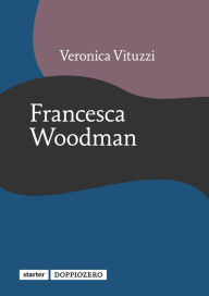 Title: Francesca Woodman, Author: Veronica Vituzzi