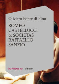 Title: Romeo Castellucci e Socìetas Raffaello Sanzio, Author: Oliviero Ponte di Pino