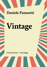 Title: Vintage: Forme e stili di una mania collettiva, Author: Daniela Panosetti
