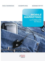 Title: Mobile marketing: La pubblicità in tasca, Author: Paolo Mardegan