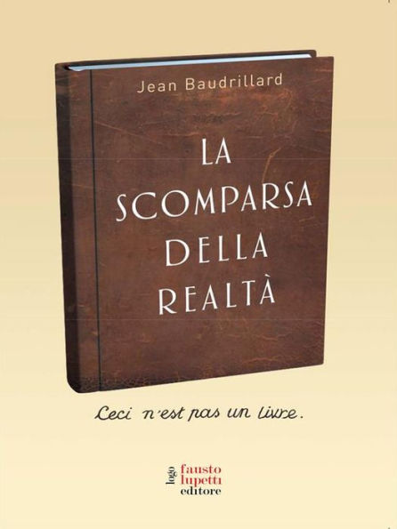 La scomparsa della realtà: Antologia di scritti