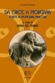 Title: Da Circe a Morgana, scritti di Momolina Marconi, Author: Anna De Nardis