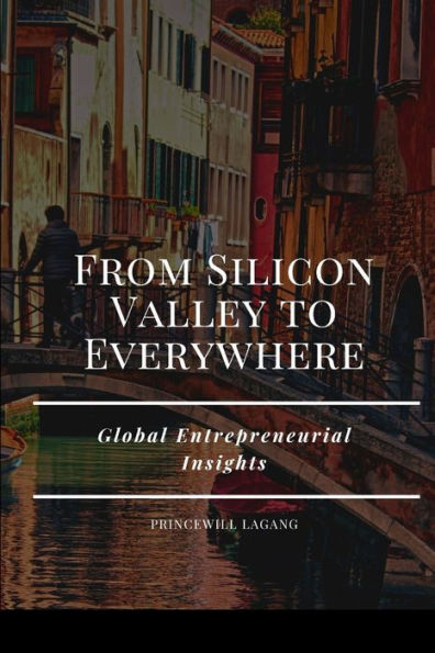 From Silicon Valley to Everywhere: Global Entrepreneurial Insights