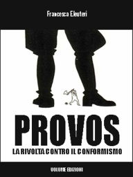 Title: Provos: la rivolta contro il conformismo, Author: Francesca Eleuteri