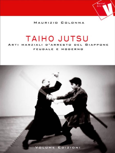 Taiho Jutsu: Arti marziali d'arresto del Giappone feudale e moderno