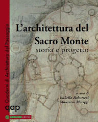 Title: L'architettura del Sacro monte: storia e progetto, Author: Isabella Balestreri