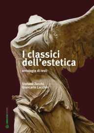 Title: I classici dell'estetica: antologia di testi, Author: Stefano Zecchi