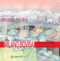 Title: Milano Bovisa: storia memoria progetto, Author: Letizia Caruzzo