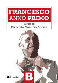 Title: Francesco Anno primo, Author: Fernando Massimo Adonia