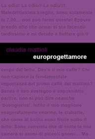 Title: Europrogettamore, Author: Claudia Mattioli