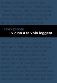 Title: Vicino a te volo leggera, Author: Silvio Zenoni