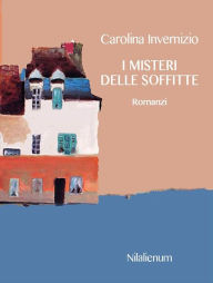 Title: I misteri delle soffitte e altri romanzi: Romanzi, Author: Carolina Invernizio