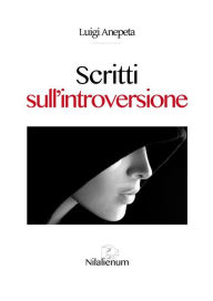 Title: Scritti sull'introversione, Author: Luigi Anepeta