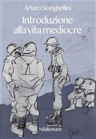Title: Introduzione alla vita mediocre, Author: Arturo Stanghellini