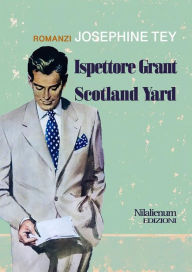 Title: Ispettore Grant: Scotland Yard, Author: Josephine Tey