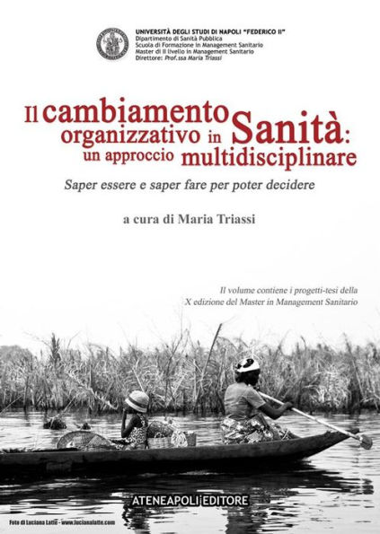 Il cambiamento organizzativo in Sanità: un approccio multidisciplinare: Saper essere e saper fare per poter decidere