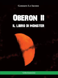 Title: Oberon II. Il libro di Monster, Author: Gennaro Lo Iacono