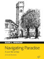 Navigating Paradise. A new life in Italy: Mostly true tales of life in an Italian hill town. Stories and illustrations