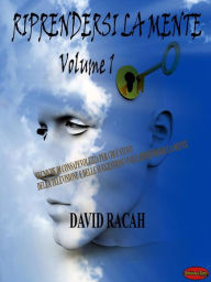 Title: Riprendersi la mente Vol1: Tecniche di consapevolezza per chi stufo della televisione e delle suggestioni vuole riprendersi la mente, Author: David Racah