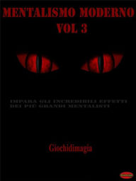 Title: Mentalismo moderno Vol 3: Impara gli incredibili effetti dei più grandi Mentalisti!, Author: Giochidimagia