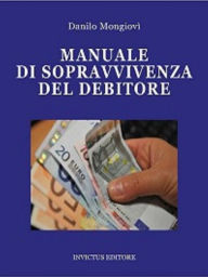 Title: Manuale di sopravvivenza del debitore, Author: Danilo Mongiovi