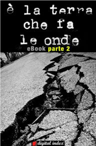Title: è la terra che fa le onde - parte 2: Cronache modenesi nei giorni del terremoto, Author: PD Modena