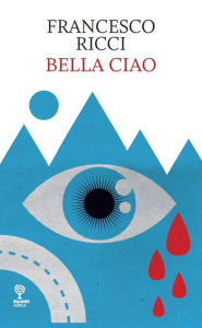 Title: Bella Ciao, Author: Francesco Ricci