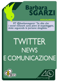 Title: Twitter, news e comunicazione, Author: Roberta Crowder