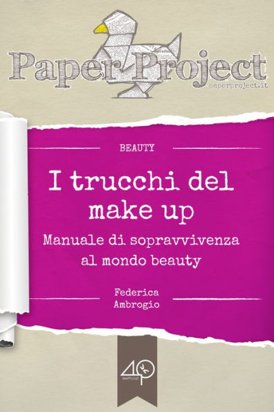 I trucchi del make up. Manuale di sopravvivenza al mondo beauty