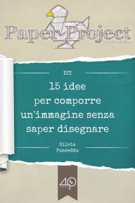 Title: 15 idee per comporre un'immagine senza saper disegnare, Author: Werner BÃhm