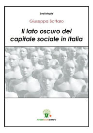 Title: Il lato oscuro del capitale sociale in Italia, Author: Giuseppa Bottaro