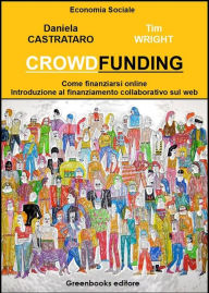 Title: Crowdfunding: Come finanziarsi on line, Author: Daniela Castrataro
