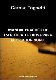 Title: Manual practico de escritura creativa para el escritor novel, Author: Carola Tognetti