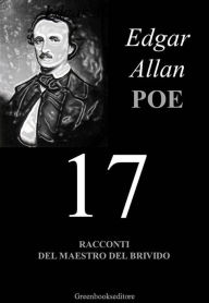 Title: Diciassette - Edgar Allan Poe: I migliori racconti del maestro del brivido, Author: Edgar Allan Poe