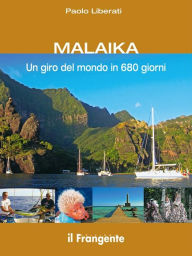 Title: MALAIKA Un giro del mondo in 680 giorni, Author: Paolo Liberati