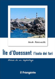 Title: Île d'Ouessant. L'isola dei fari: Storia di un reportage, Author: Carlo Piccinelli