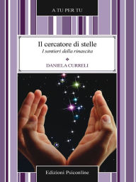 Title: Il cercatore di stelle. I sentieri della rinascita, Author: Daniela Curreli