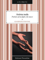 Title: Anima nuda. Parlare ad un figlio che nasce, Author: Gianpaolo Pavone