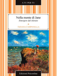 Title: Nella mente di Jane. Emergere dal silenzio, Author: Tiziana Campanella