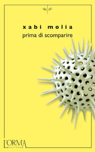 Title: Prima di scomparire, Author: Xabi Molia