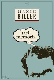 Title: Taci, memoria, Author: Maxim Biller
