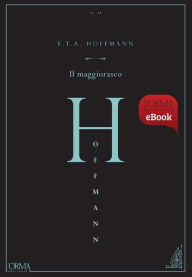 Title: Il maggiorasco, Author: Ernst Theodor Amadeus Hoffmann