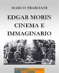 Title: Edgar Morin. Cinema e immaginario, Author: Marco Trasciani