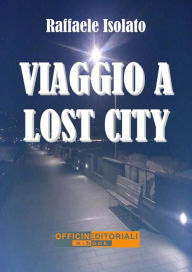 Title: Viaggio a Lost City, Author: Raffaele Isolato