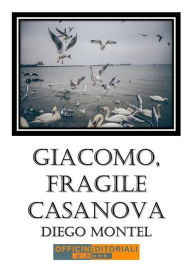 Title: Giacomo, fragile casanova, Author: Diego Montel