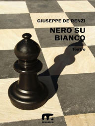 Title: Nero su bianco, Author: Giuseppe De Renzi