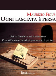 Title: Ogni lasciata è persa, Author: Maurizio Figus